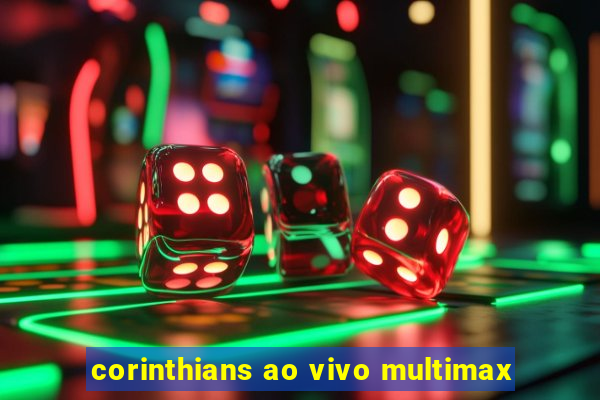 corinthians ao vivo multimax